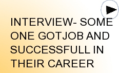 INTERVIEW- SOME ONE GOTJOB AND SUCCESSFULL IN THEIR CAREER