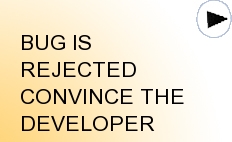 INTERVIEW-HOW TO CONVINCE THE DEVELOPER WHEN THE REPORTED BUG IS REJECTED
